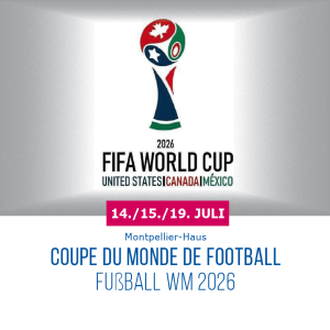 COUPE DU MONDE DE FOOTBAL FUßBALL WM 2026 – Montpellier-Haus, 21.07.2026
