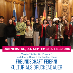 FREUNDSCHAFT FEIERN! KULTUR ALS BRÜCKENBAUER – Montpellier-Haus, 24.09.2026